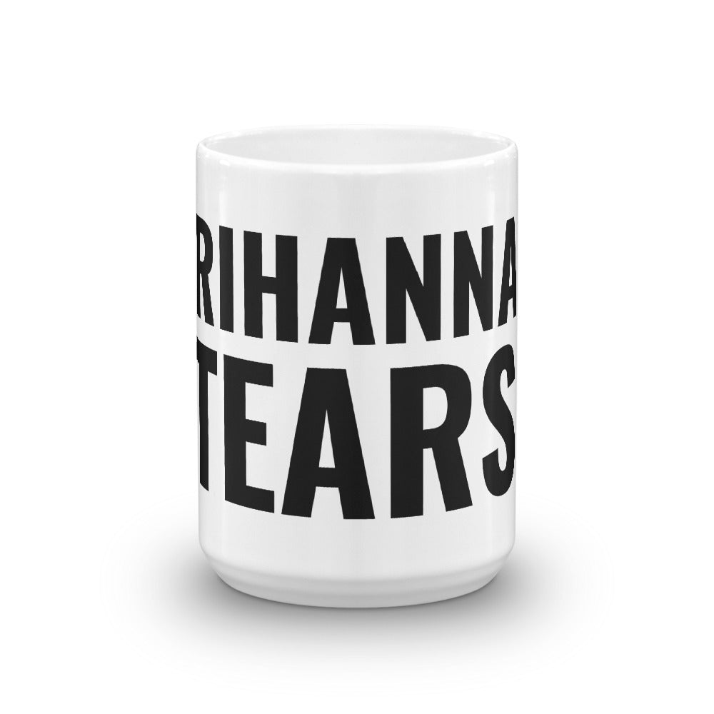 Set 4 Lyfe Apparel - Rihanna Tears Mug - Clothing Brand - Mug - SET4LYFE Apparel